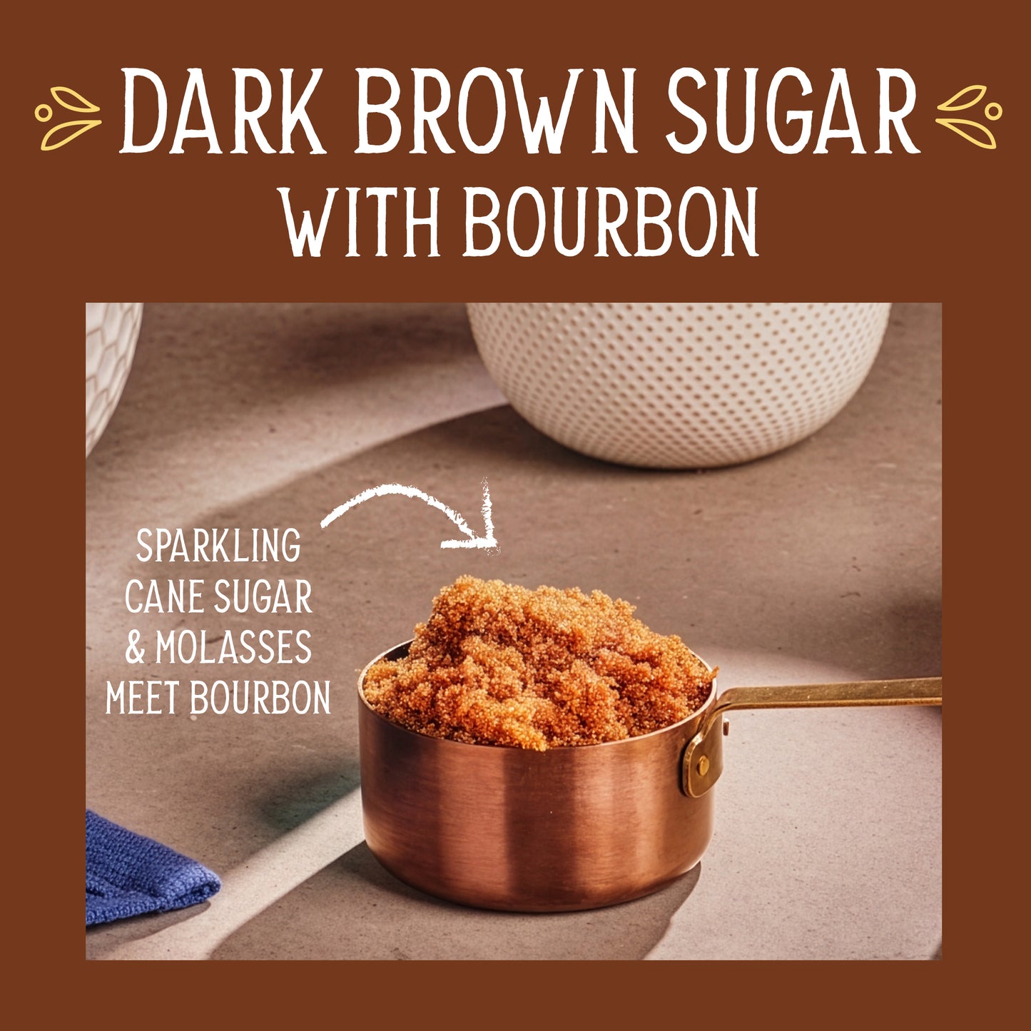 DARK BROWN SUGAR WITH BOURBON