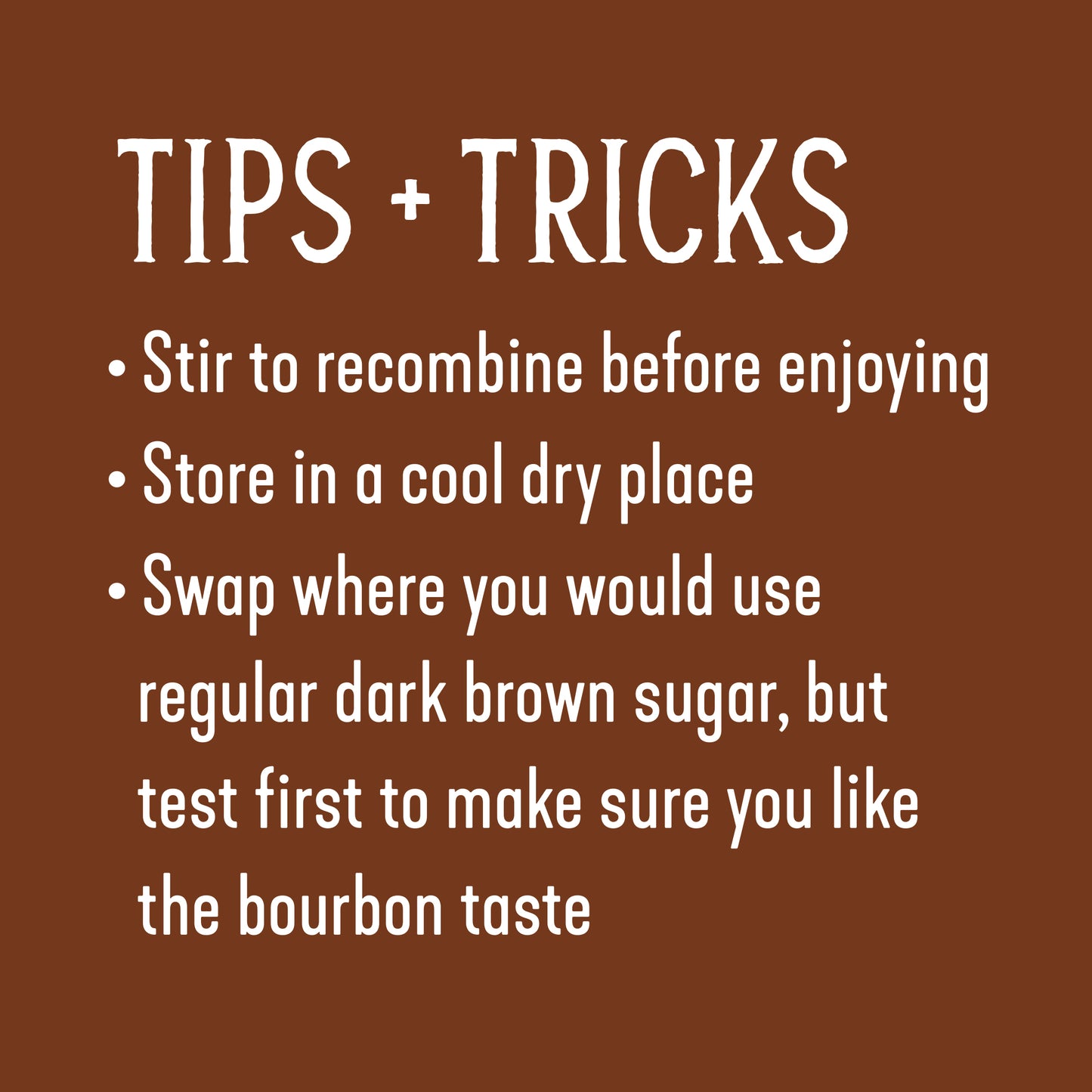 DARK BROWN SUGAR WITH BOURBON